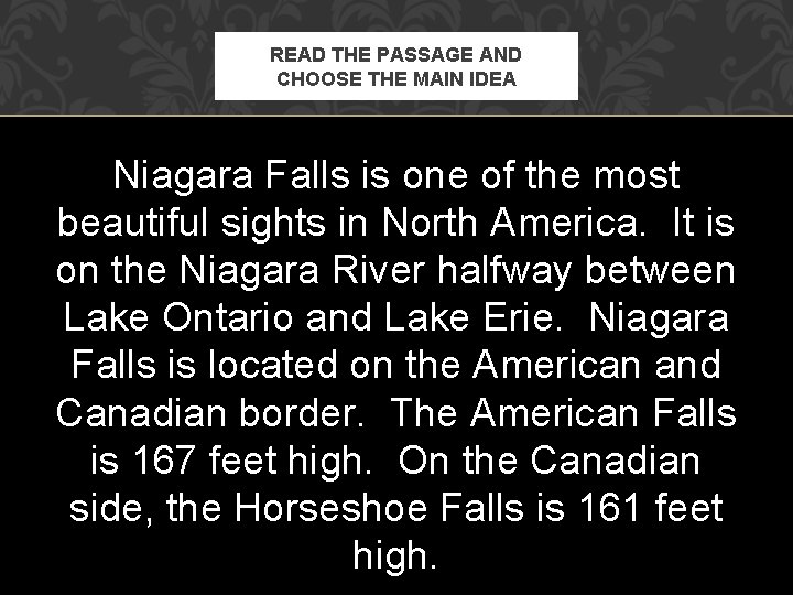READ THE PASSAGE AND CHOOSE THE MAIN IDEA Niagara Falls is one of the READ THE PASSAGE AND CHOOSE THE MAIN IDEA Niagara Falls is one of the