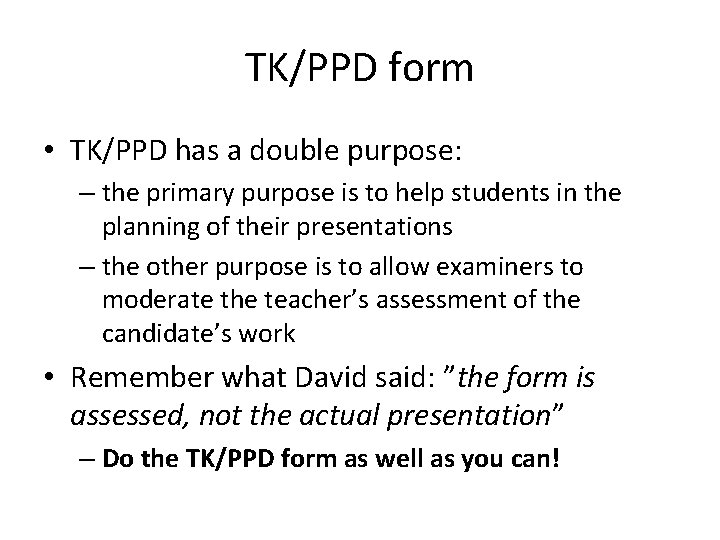 TK/PPD form • TK/PPD has a double purpose: – the primary purpose is to
