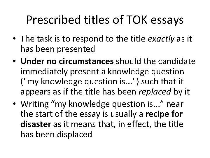 Prescribed titles of TOK essays • The task is to respond to the title