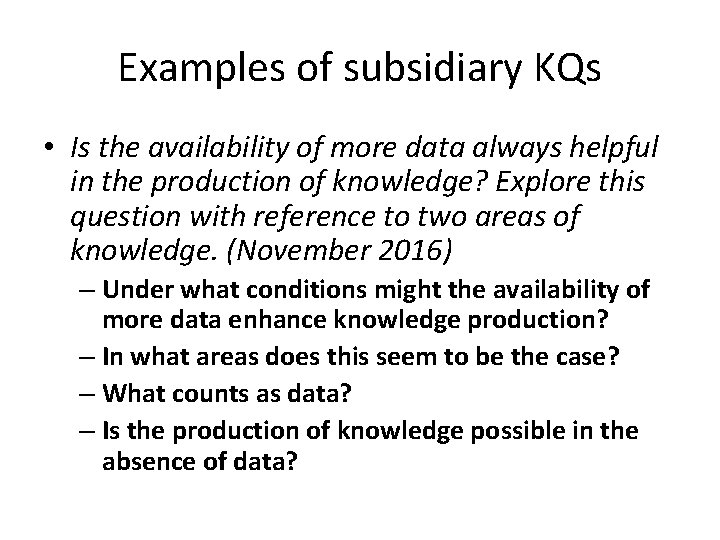 Examples of subsidiary KQs • Is the availability of more data always helpful in