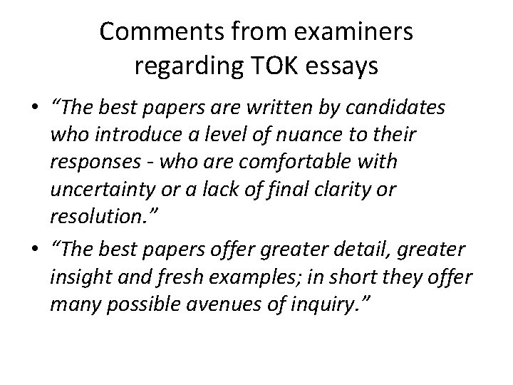 Comments from examiners regarding TOK essays • “The best papers are written by candidates