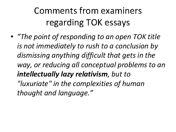 Comments from examiners regarding TOK essays • ”The point of responding to an open