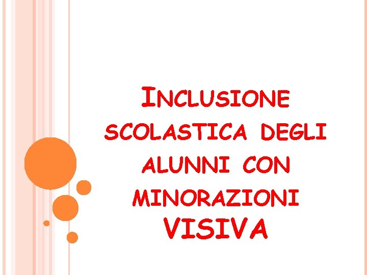 INCLUSIONE SCOLASTICA DEGLI ALUNNI CON MINORAZIONI VISIVA 