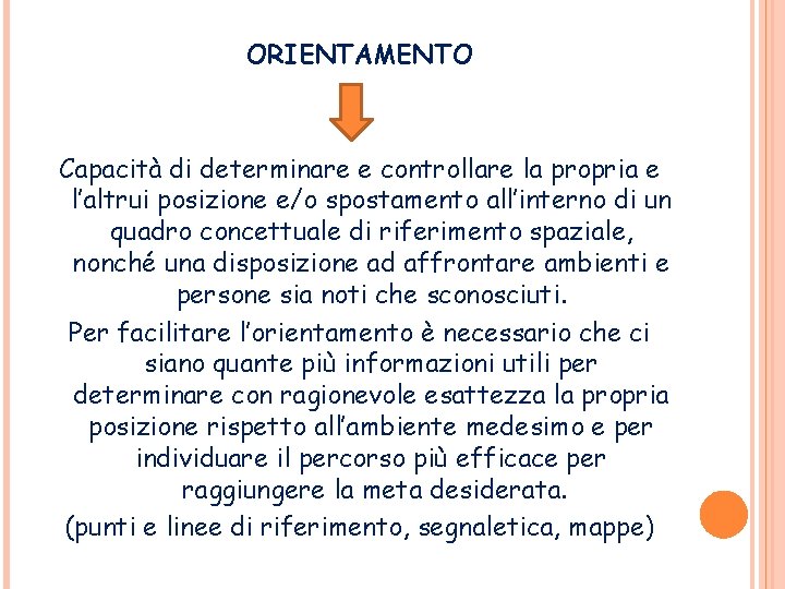 ORIENTAMENTO Capacità di determinare e controllare la propria e l’altrui posizione e/o spostamento all’interno