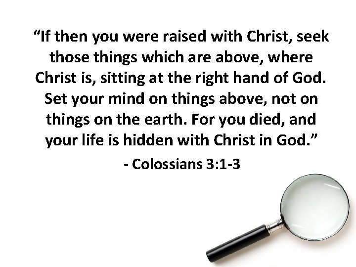 “If then you were raised with Christ, seek those things which are above, where