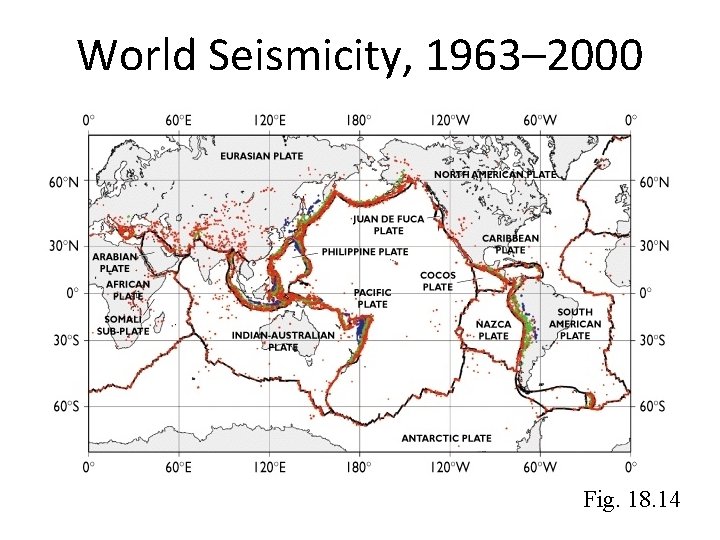 World Seismicity, 1963– 2000 Fig. 18. 14 