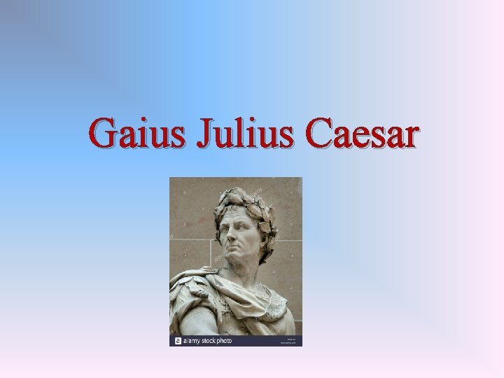 Gaius Julius Caesar 