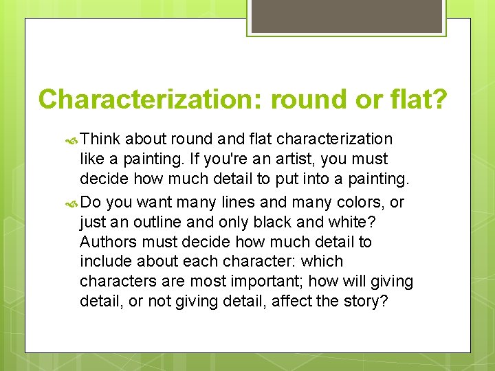 Characterization: round or flat? Think about round and flat characterization like a painting. If