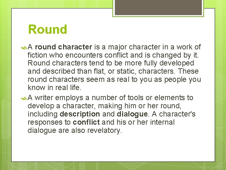 Round A round character is a major character in a work of fiction who