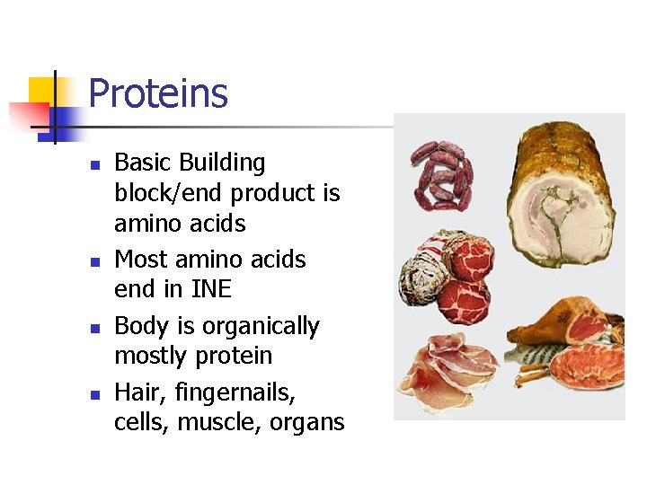 Proteins n n Basic Building block/end product is amino acids Most amino acids end