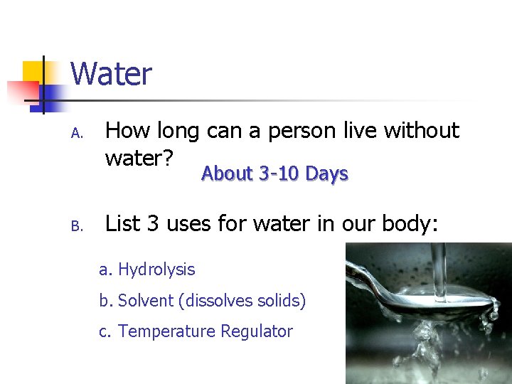 Water A. How long can a person live without water? About 3 -10 Days