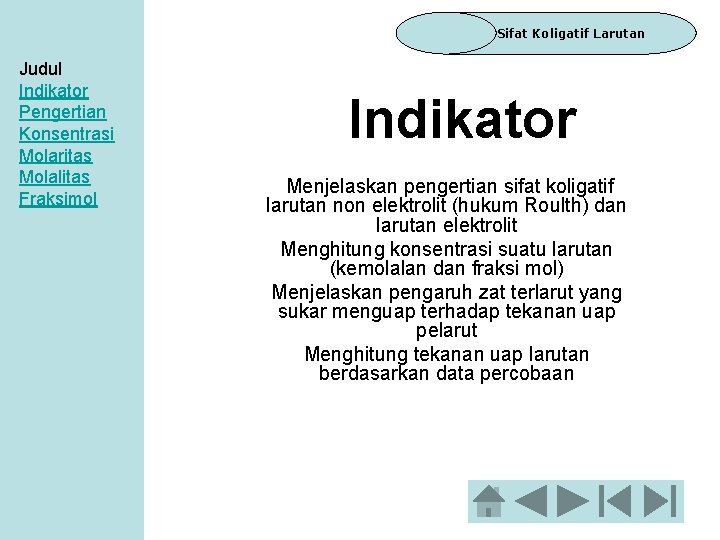 Sifat Koligatif Larutan Judul Indikator Pengertian Konsentrasi Molaritas Molalitas Fraksimol Indikator Menjelaskan pengertian sifat