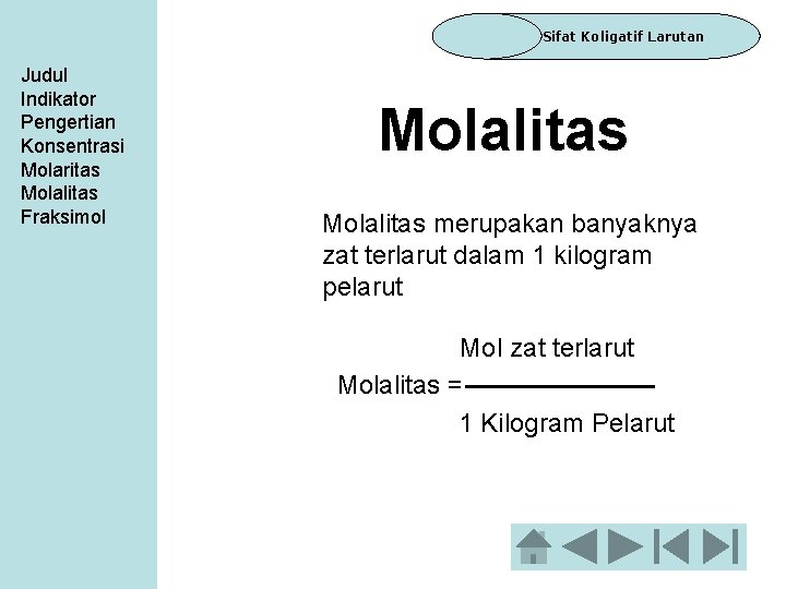 Sifat Koligatif Larutan Judul Indikator Pengertian Konsentrasi Molaritas Molalitas Fraksimol Molalitas merupakan banyaknya zat