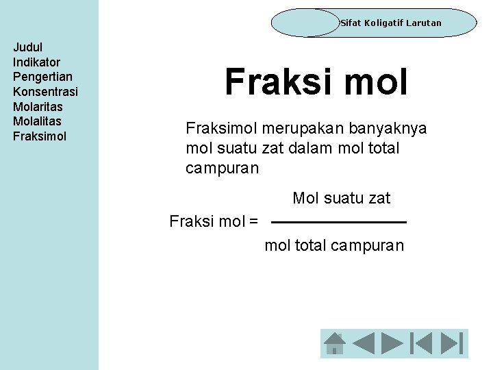 Sifat Koligatif Larutan Judul Indikator Pengertian Konsentrasi Molaritas Molalitas Fraksimol Fraksimol merupakan banyaknya mol