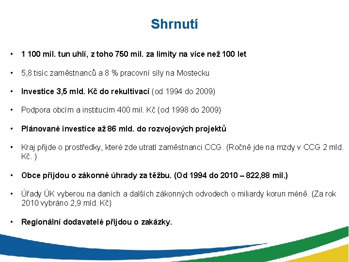 Shrnutí • 1 100 mil. tun uhlí, z toho 750 mil. za limity na