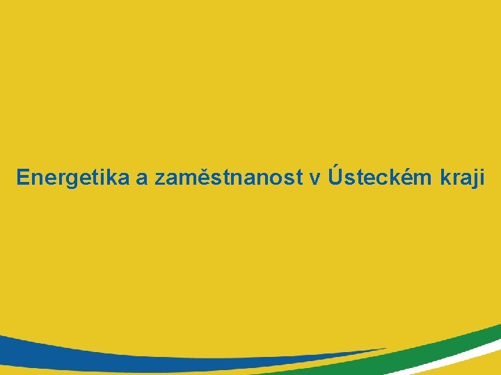 Energetika a zaměstnanost v Ústeckém kraji 