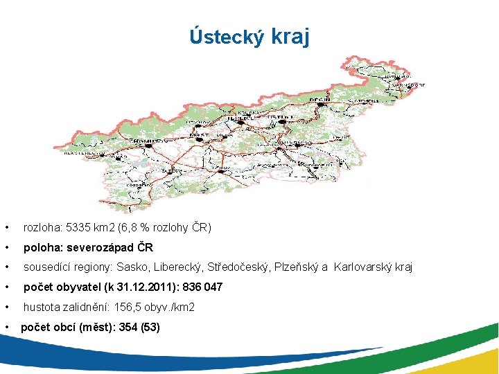 Ústecký kraj • rozloha: 5335 km 2 (6, 8 % rozlohy ČR) • poloha: