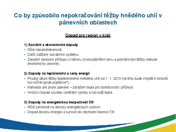 Co by způsobilo nepokračování těžby hnědého uhlí v pánevních oblastech Dopad pro region v