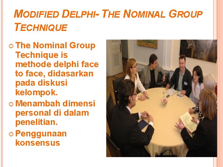 MODIFIED DELPHI- THE NOMINAL GROUP TECHNIQUE The Nominal Group Technique is methode delphi face
