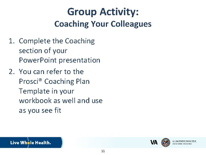 Group Activity: Coaching Your Colleagues 1. Complete the Coaching section of your Power. Point