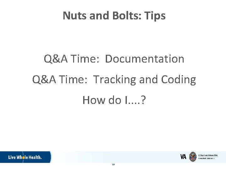 Nuts and Bolts: Tips Q&A Time: Documentation Q&A Time: Tracking and Coding How do