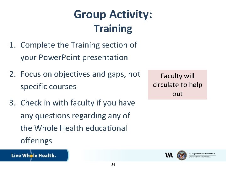Group Activity: Training 1. Complete the Training section of your Power. Point presentation 2.