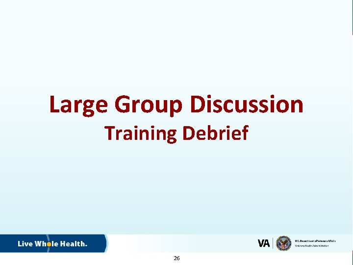 Large Group Discussion Training Debrief 26 