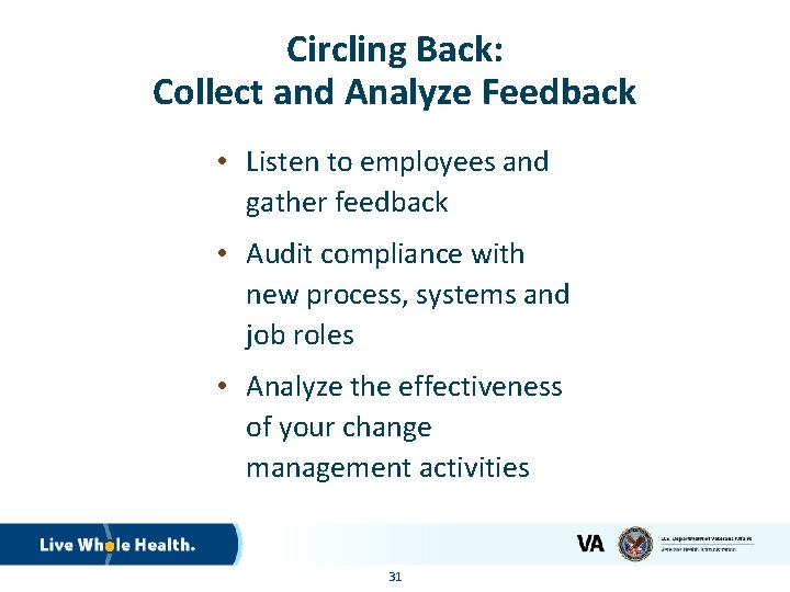 Circling Back: Collect and Analyze Feedback • Listen to employees and gather feedback •