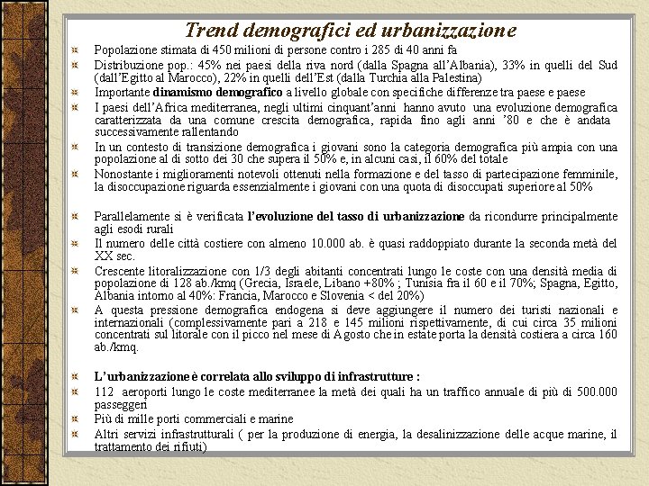 Trend demografici ed urbanizzazione Popolazione stimata di 450 milioni di persone contro i 285