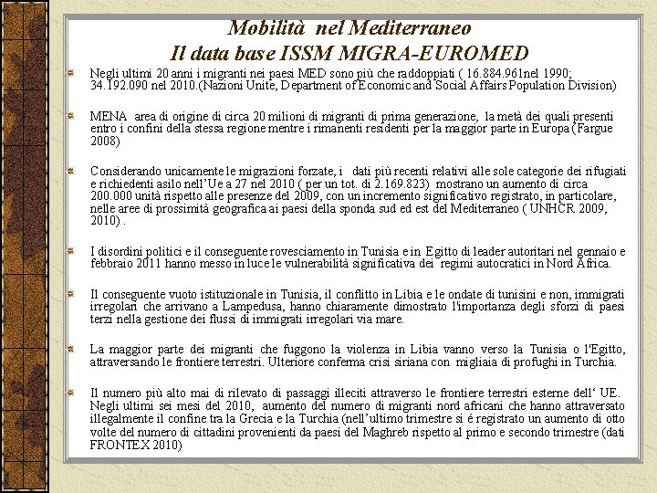 Mobilità nel Mediterraneo Il data base ISSM MIGRA-EUROMED Negli ultimi 20 anni i migranti