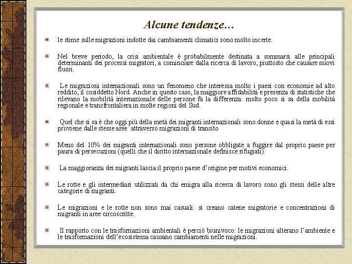 Alcune tendenze… le stime sulle migrazioni indotte dai cambiamenti climatici sono molto incerte. Nel