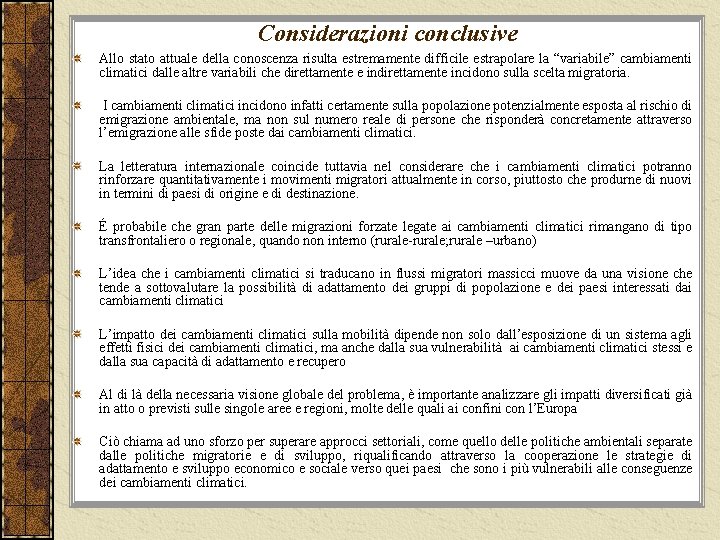 Considerazioni conclusive Allo stato attuale della conoscenza risulta estremamente difficile estrapolare la “variabile” cambiamenti