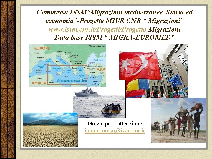 Commessa ISSM”Migrazioni mediterranee. Storia ed economia”-Progetto MIUR CNR “ Migrazioni” www. issm. cnr. it/Progetti/Progetto