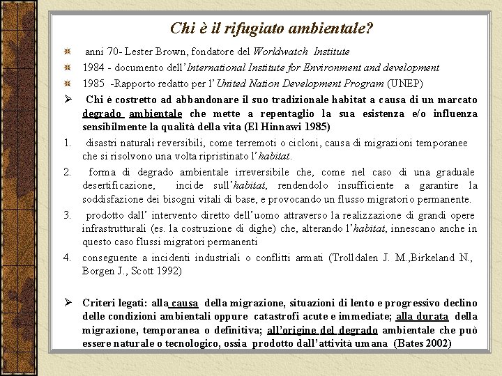 Chi è il rifugiato ambientale? Ø 1. 2. 3. 4. anni 70 - Lester