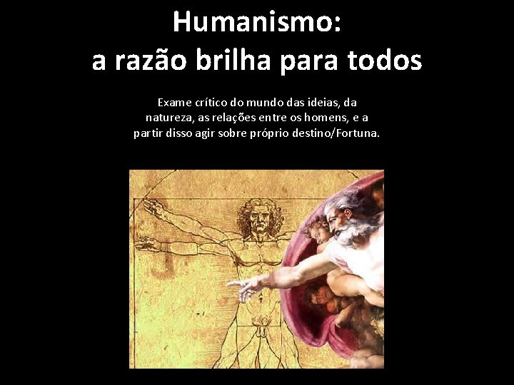 Humanismo: a razão brilha para todos Exame crítico do mundo das ideias, da natureza, Humanismo: a razão brilha para todos Exame crítico do mundo das ideias, da natureza,
