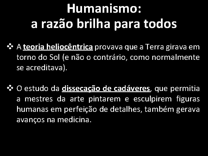 Humanismo: a razão brilha para todos v A teoria heliocêntrica provava que a Terra Humanismo: a razão brilha para todos v A teoria heliocêntrica provava que a Terra