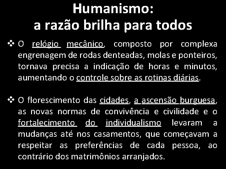 Humanismo: a razão brilha para todos v O relógio mecânico, composto por complexa engrenagem Humanismo: a razão brilha para todos v O relógio mecânico, composto por complexa engrenagem