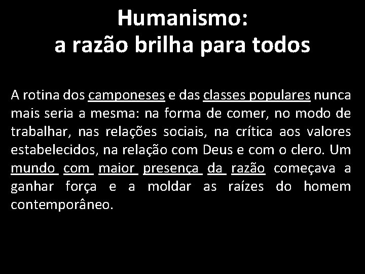 Humanismo: a razão brilha para todos A rotina dos camponeses e das classes populares Humanismo: a razão brilha para todos A rotina dos camponeses e das classes populares