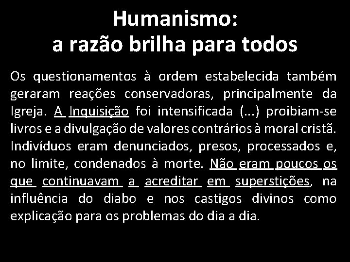 Humanismo: a razão brilha para todos Os questionamentos à ordem estabelecida também geraram reações Humanismo: a razão brilha para todos Os questionamentos à ordem estabelecida também geraram reações