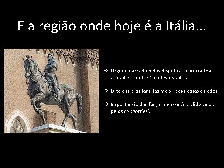 E a região onde hoje é a Itália. . . v Região marcada pelas E a região onde hoje é a Itália. . . v Região marcada pelas