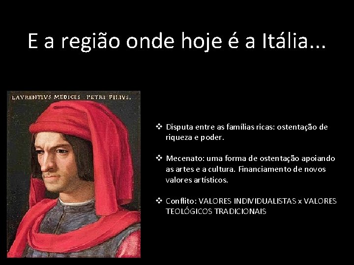 E a região onde hoje é a Itália. . . v Disputa entre as E a região onde hoje é a Itália. . . v Disputa entre as