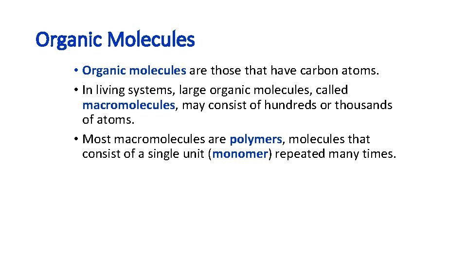 Organic Molecules • Organic molecules are those that have carbon atoms. • In living