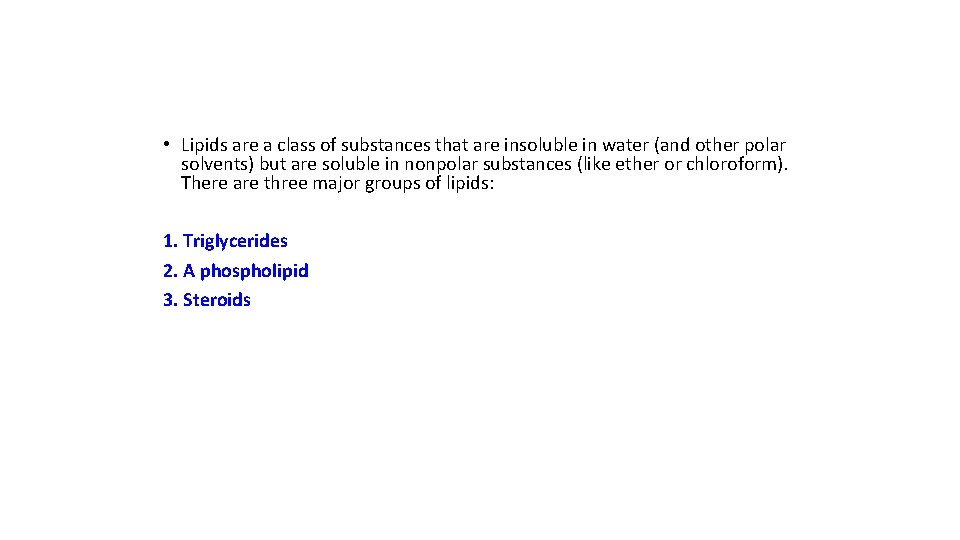 • Lipids are a class of substances that are insoluble in water (and