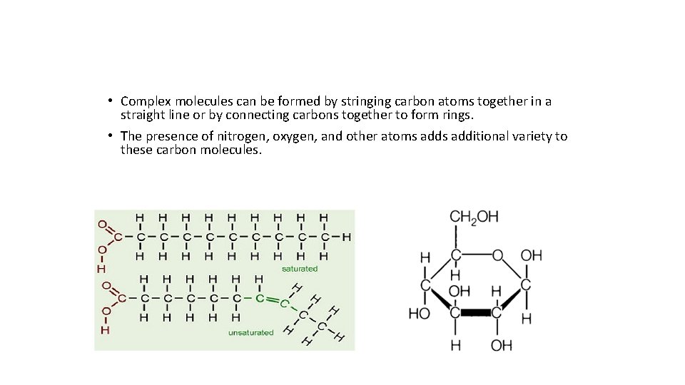  • Complex molecules can be formed by stringing carbon atoms together in a