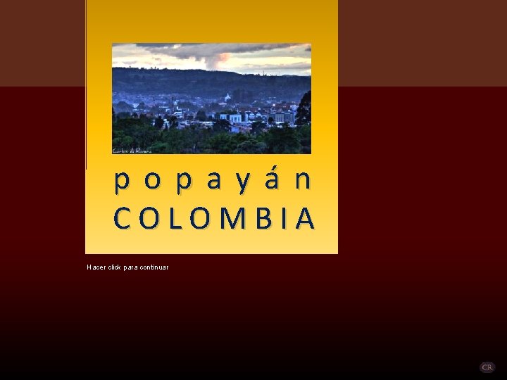 popayán COLOMBIA Hacer click para continuar 