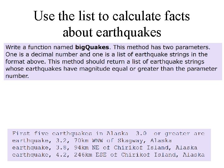 Use the list to calculate facts about earthquakes Two parameters – number and list