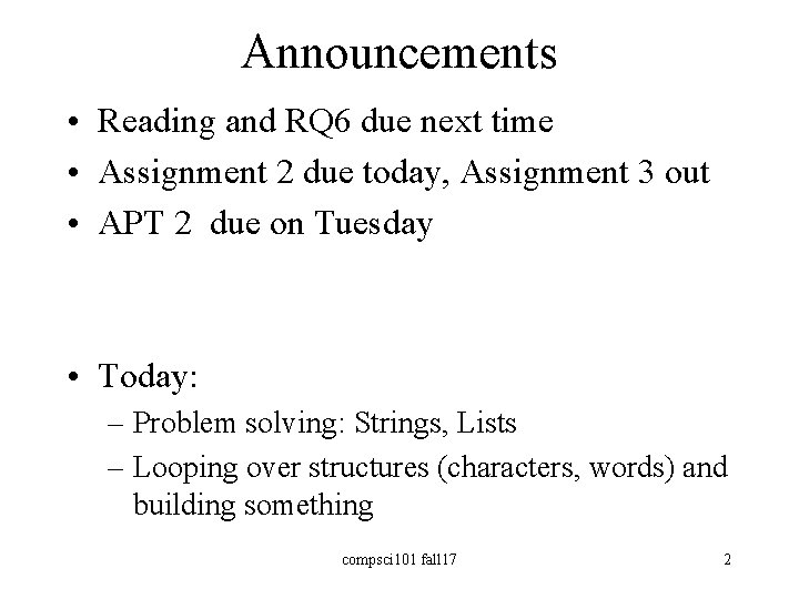 Announcements • Reading and RQ 6 due next time • Assignment 2 due today,