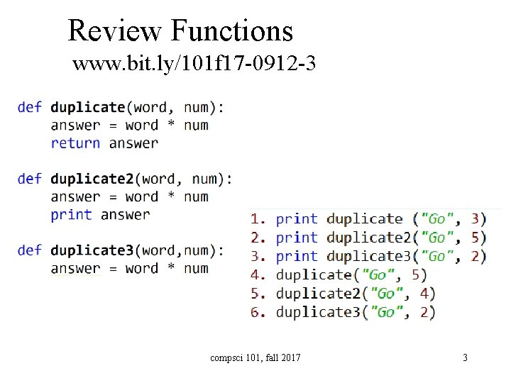 Review Functions www. bit. ly/101 f 17 -0912 -3 compsci 101, fall 2017 3
