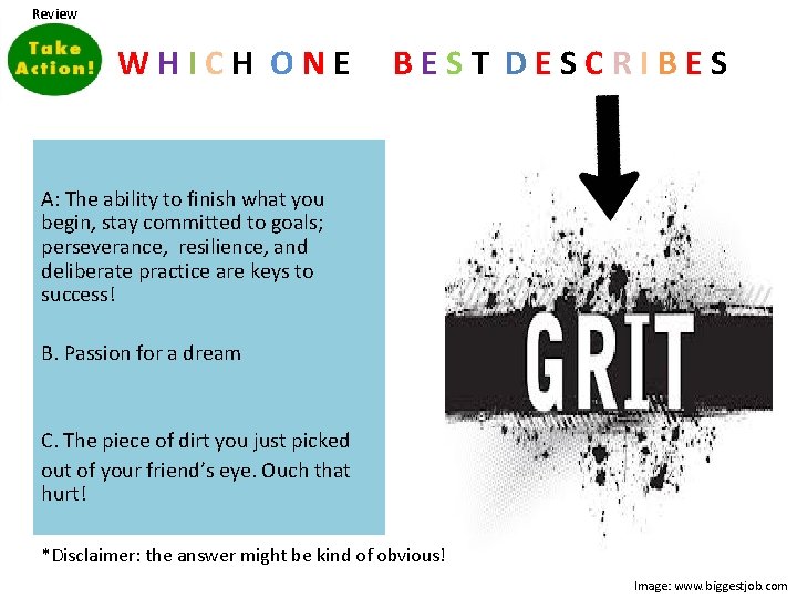 Review WHICH ONE BEST DESCRIBES A: The ability to finish what you begin, stay