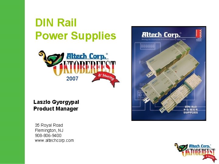 DIN Rail Power Supplies 2007 Laszlo Gyorgypal Product Manager 35 Royal Road Flemington, NJ